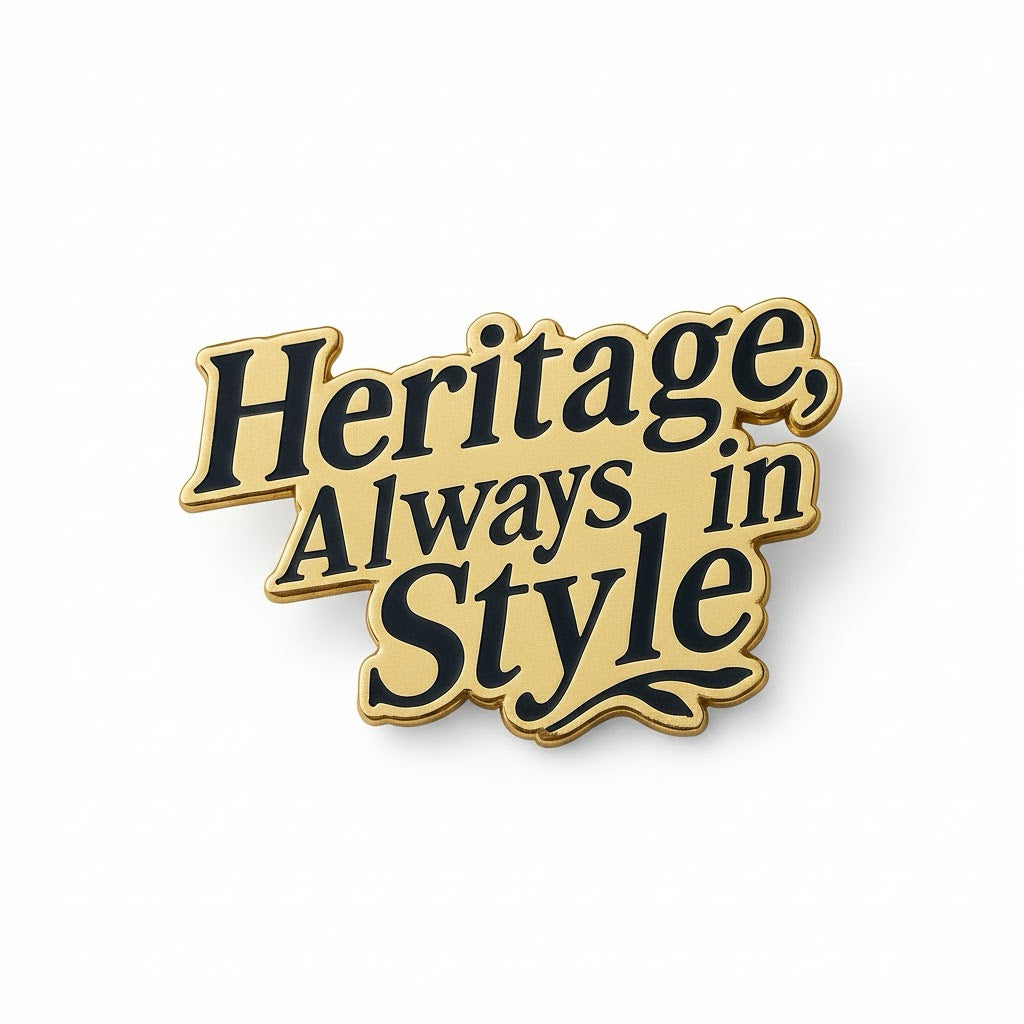 Heritage Always in Style enamel pin in gold and black lettering, shown on a white background for detail and clarity.